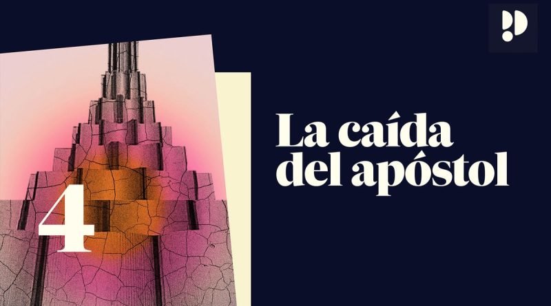Pódcast ‘La caída del apóstol’ | Episodio 4: El imperio de dios