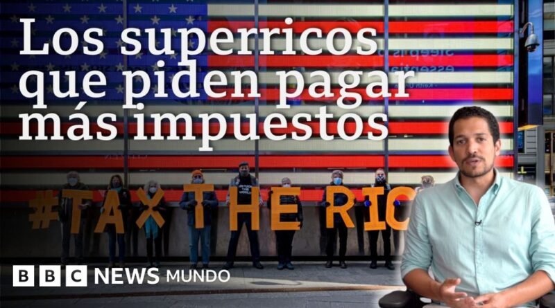 Por qué algunos millonarios piden que  les suban los impuestos - BBC News Mundo