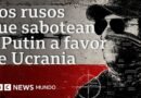 Desde informantes hasta acusaciones de sabotaje: los rusos que dicen ayudar a Ucrania dentro de Rusia - BBC News Mundo